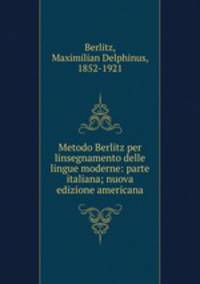 Metodo Berlitz per linsegnamento delle lingue moderne: parte italiana; nuova edizione americana