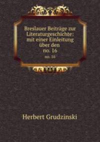 Breslauer Beitrge zur Literaturgeschichte: mit einer Einleitung ber den .. no. 16