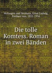 Die tolle Komtess. Roman in zwei Banden