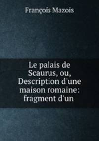 Le palais de Scaurus, ou, Description d