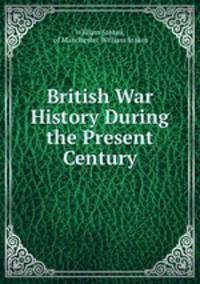 British War History During the Present Century