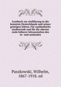 Lesebuch zur einfuhrung in die kenntnis Deutschlands und seines geistigen lebens. Fur auslandische studierende und fur die oberste stule hoherer lehranstalten des in- und auslandes