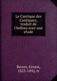 Le Cantique des Cantiques; traduit de l