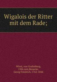 Wigalois der Ritter mit dem Rade;