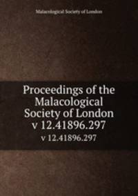 Proceedings of the Malacological Society of London. v 12.41896.297