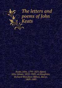 The letters and poems of John Keats