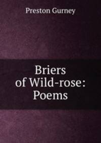 Briers of Wild-rose: Poems