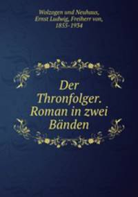 Der Thronfolger. Roman in zwei Banden