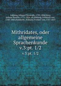Mithridates, oder allgemeine Sprachenkunde. v.3:pt. 1/2