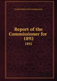 Report of the Commissioner for .. 1892