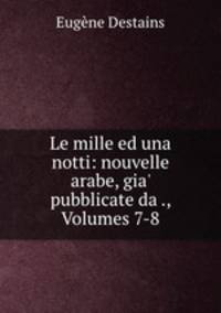 Le mille ed una notti: nouvelle arabe, gia