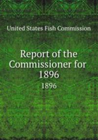 Report of the Commissioner for .. 1896