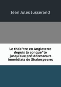 Le the?a?tre en Angleterre depuis la conque?te jusqu
