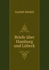 Briefe uber Hamburg und Lubeck