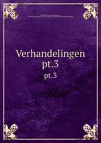 Verhandelingen. pt.3