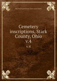 Cemetery inscriptions, Stark County, Ohio. v.4