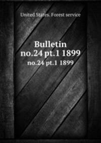 Bulletin. no.24 pt.1 1899