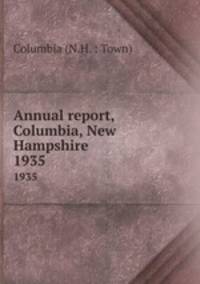 Annual report, Columbia, New Hampshire. 1935