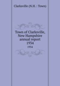 Town of Clarksville, New Hampshire annual report. 1934