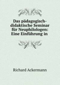 Das padagogisch-didaktische Seminar fur Neuphilologen: Eine Einfuhrung in .