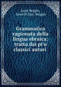 Grammatica ragionata della lingua ebraica: tratta dai pi