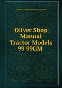 Oliver Shop Manual Tractor Models 99 99GM