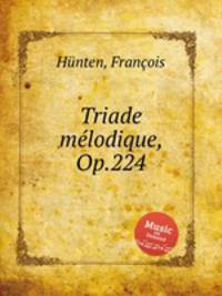 Triade mlodique, Op.224