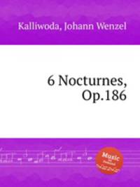 6 Nocturnes, Op.186