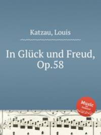 In Glck und Freud, Op.58