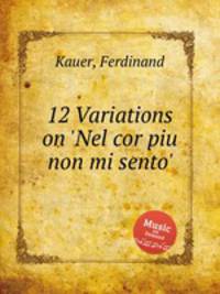 12 Variations on `Nel cor piu non mi sento`