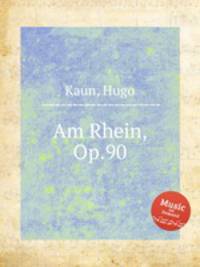 Am Rhein, Op.90