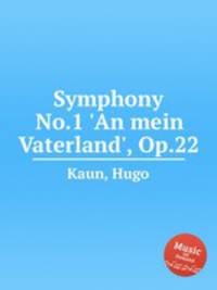 Symphony No.1 `An mein Vaterland`, Op.22