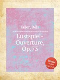 Lustspiel-Ouverture, Op.73