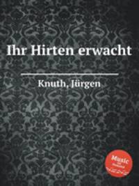 Ihr Hirten erwacht