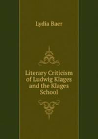 Literary Criticism of Ludwig Klages and the Klages School