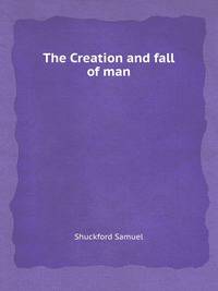 The Creation and fall of man