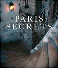 Paris Secrets: Architecture, Interiors, Quartiers, Corners