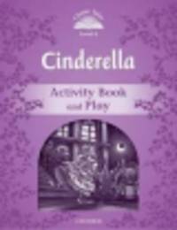 Classic Tales 4. Cinderella. Activity Book and Play