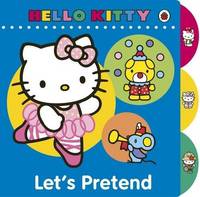 Hello Kitty: Let's Pretend (board book) ***