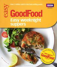 Good Food: Easy Weeknight Suppers