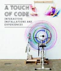 A Touch of Code: Interactive Installations and Experiences
