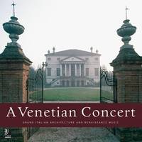 A Venetian Concert: Grand Italian Architecture and Renaissance Music (+ 4 CD)