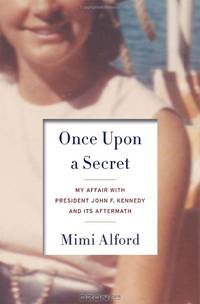 Once Upon a Secret: My Affair with President John F. Kennedy and Its Aftermath