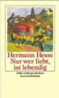 Nur wer liebt, ist lebendig