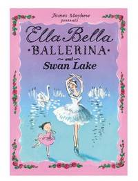 Ella Bella Ballerina and Swan Lake (PB) illustr. ***