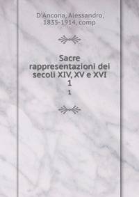 Sacre rappresentazioni dei secoli XIV, XV e XVI. 1