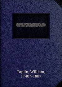 The gentleman's stable directory or, modern system of farriery : comprehending all the most valuable prescriptions and approved remedies, accurately proportioned and properly adapted to every known disease to which the horse is incident . : To which