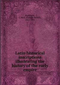 Latin historical inscriptions illustrating the history of the early empire