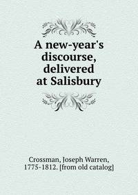 A new-year's discourse, delivered at Salisbury