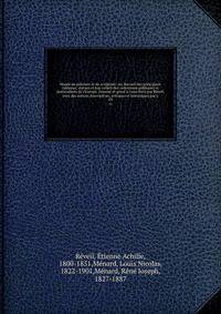 Mus?e de peinture et de sculpture; ou, Recueil des principaux tableaux, statues et bas-reliefs des collections publiques et particuli?res de l'Europe. Dessin? et grav? ? l'eau-forte par R?veil, avec des notices descriptives, critiques et historiques